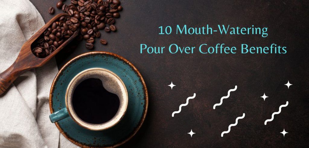 https://totallyuniquelife.com/wp-content/uploads/2023/03/pour-over-coffee-benefits-1024x493.jpg