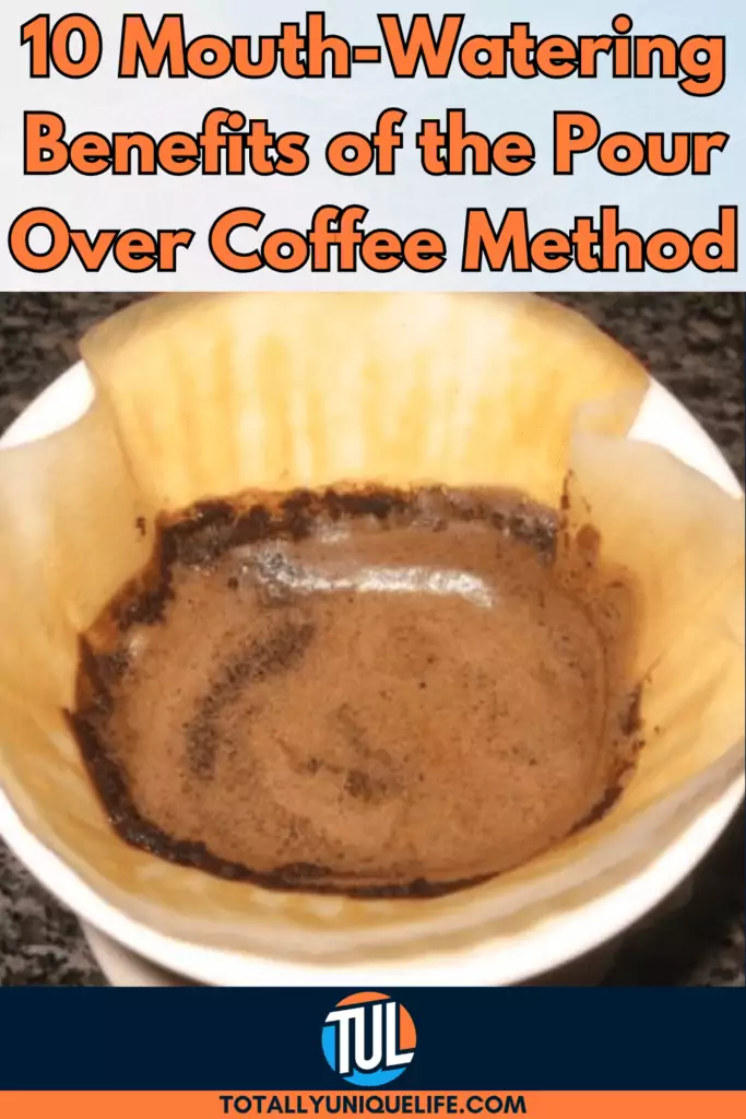 1 10 Mouth Watering Benefits of the Pour Over Coffee Method